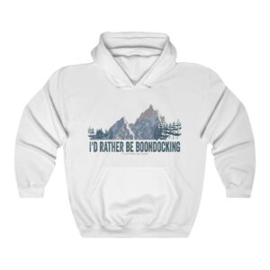I'd rather be boondocking (Teton Mountain Version) –  Hooded Sweatshirt